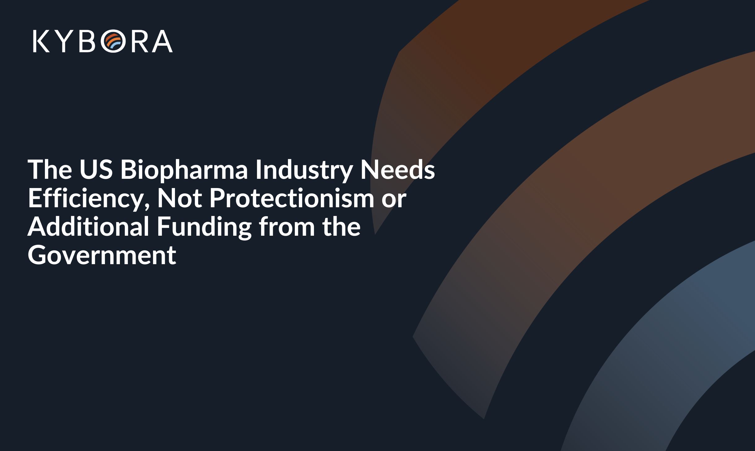 The US Biopharma Industry Needs Efficiency, Not Protectionism or Additional Funding from the Government